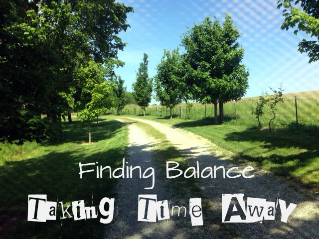 Find Balance pt. 2 - Taking Time Away 